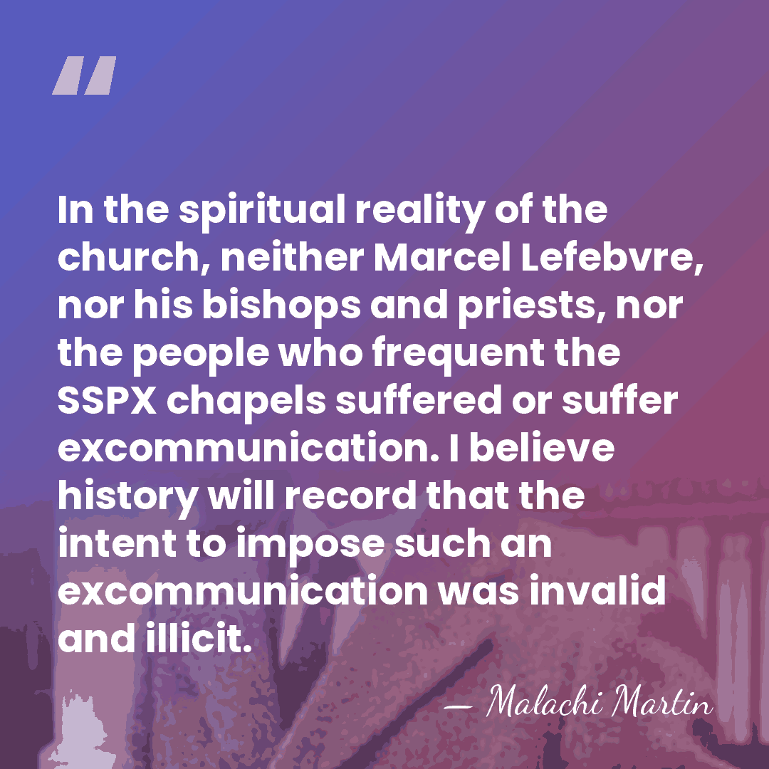 In the spiritual reality of the church, neither Marcel Lefebvre, nor his&hellip; - Malachi Martin