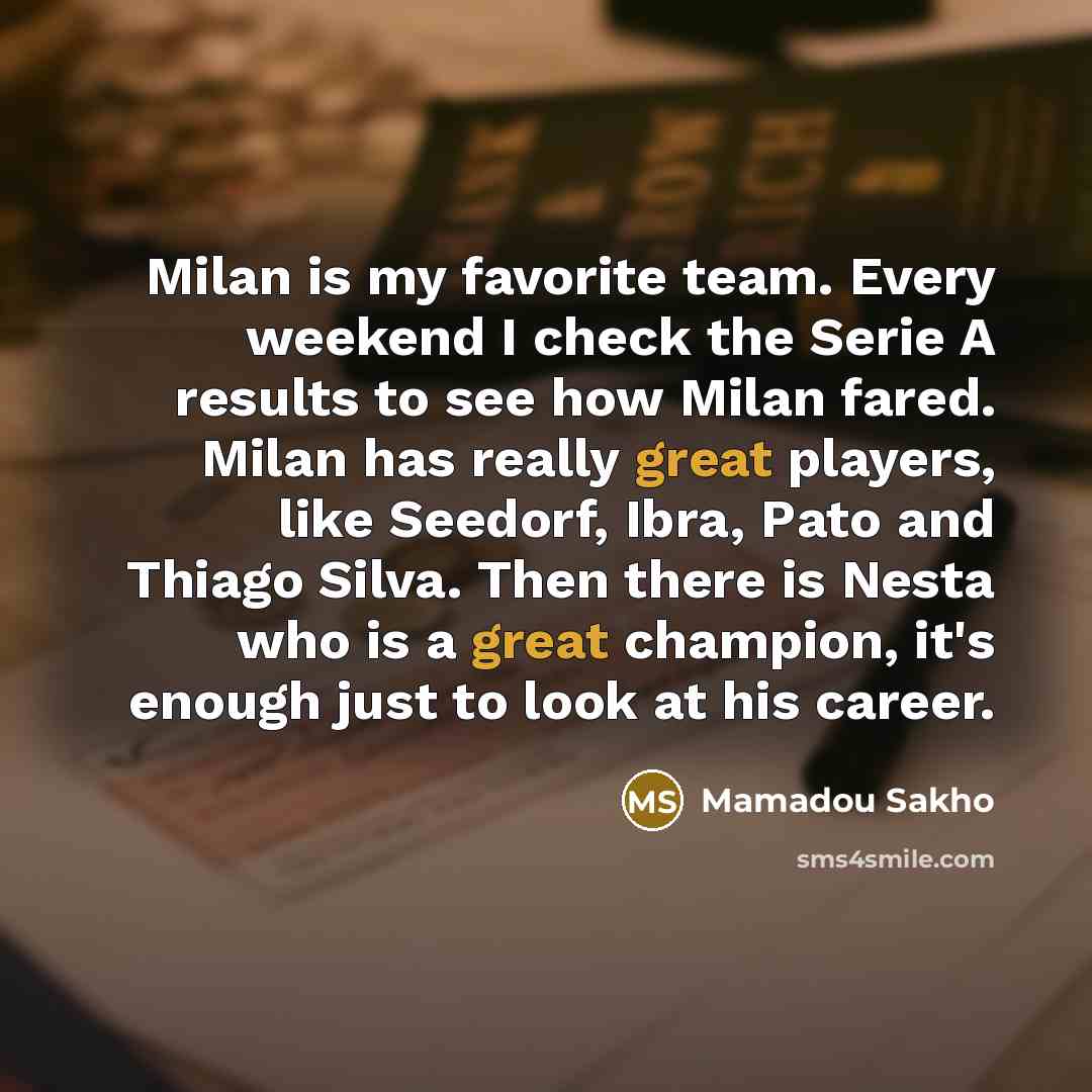 “Milan is my favorite team. Every weekend I check the…” quote by Mamadou Sakho