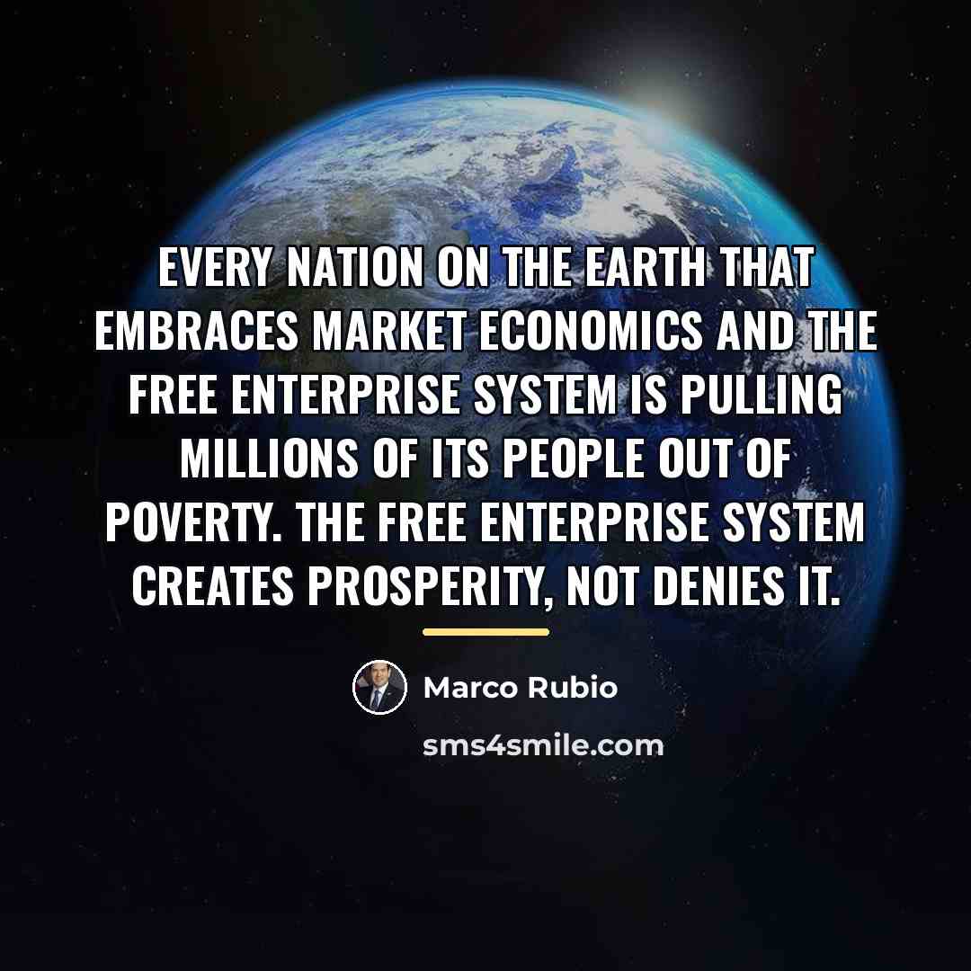 “Every nation on the Earth that embraces market economics and…” quote by Marco Rubio