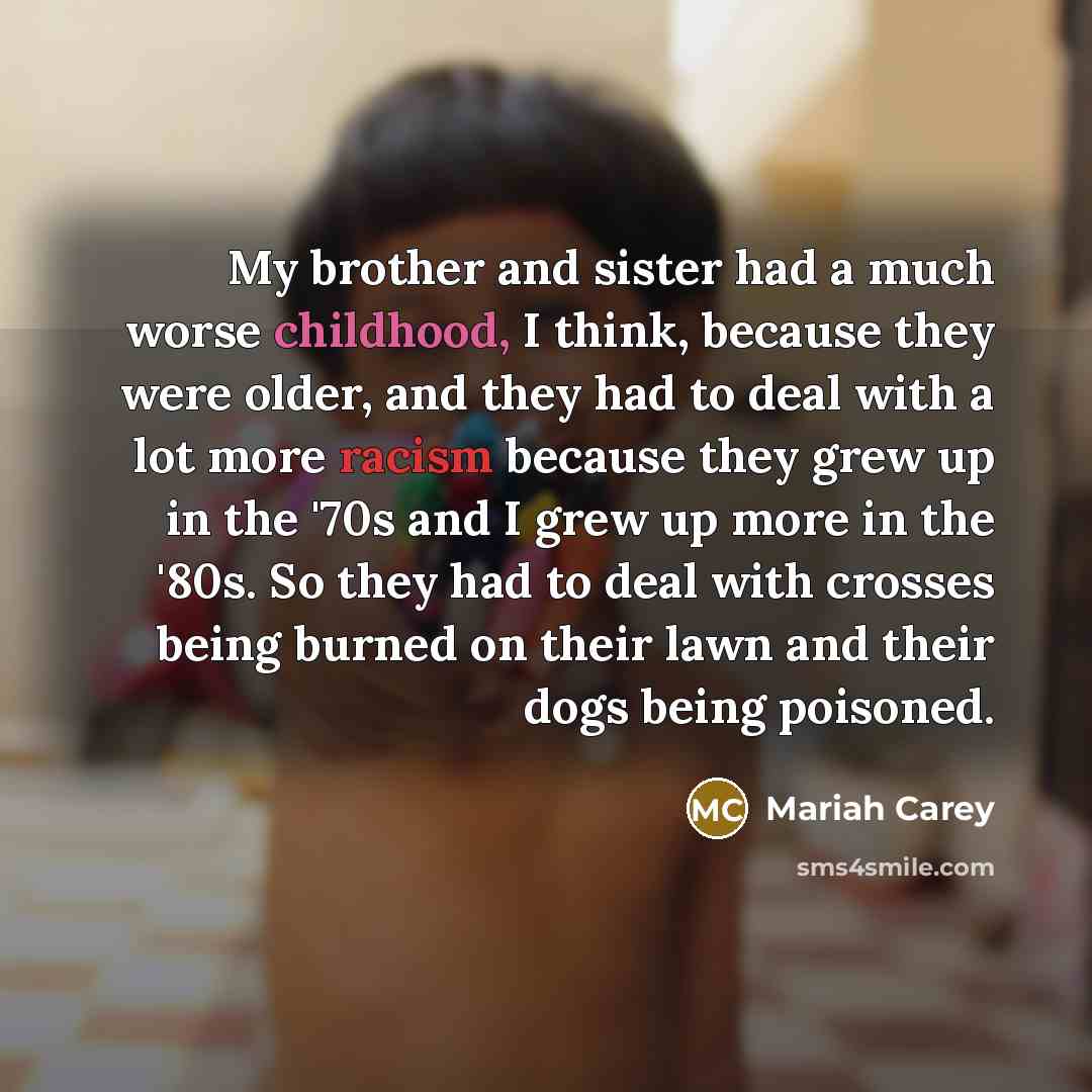 “My brother and sister had a much worse childhood, I…” quote by Mariah Carey