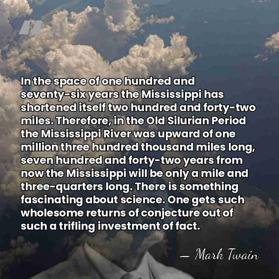In the space of one hundred and seventy-six years the Mississippi has&hellip; - Mark Twain