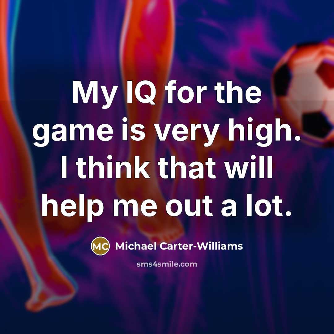 “My IQ for the game is very high. I think that will help me out a lot.” quote by Michael Carter-Williams