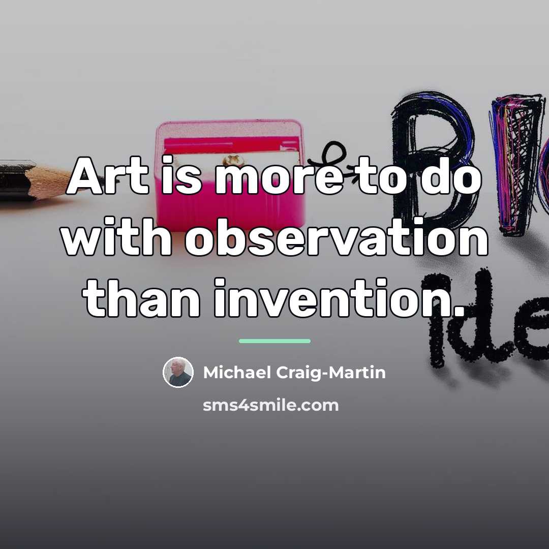 “Art is more to do with observation than invention.…” quote by Michael Craig-Martin