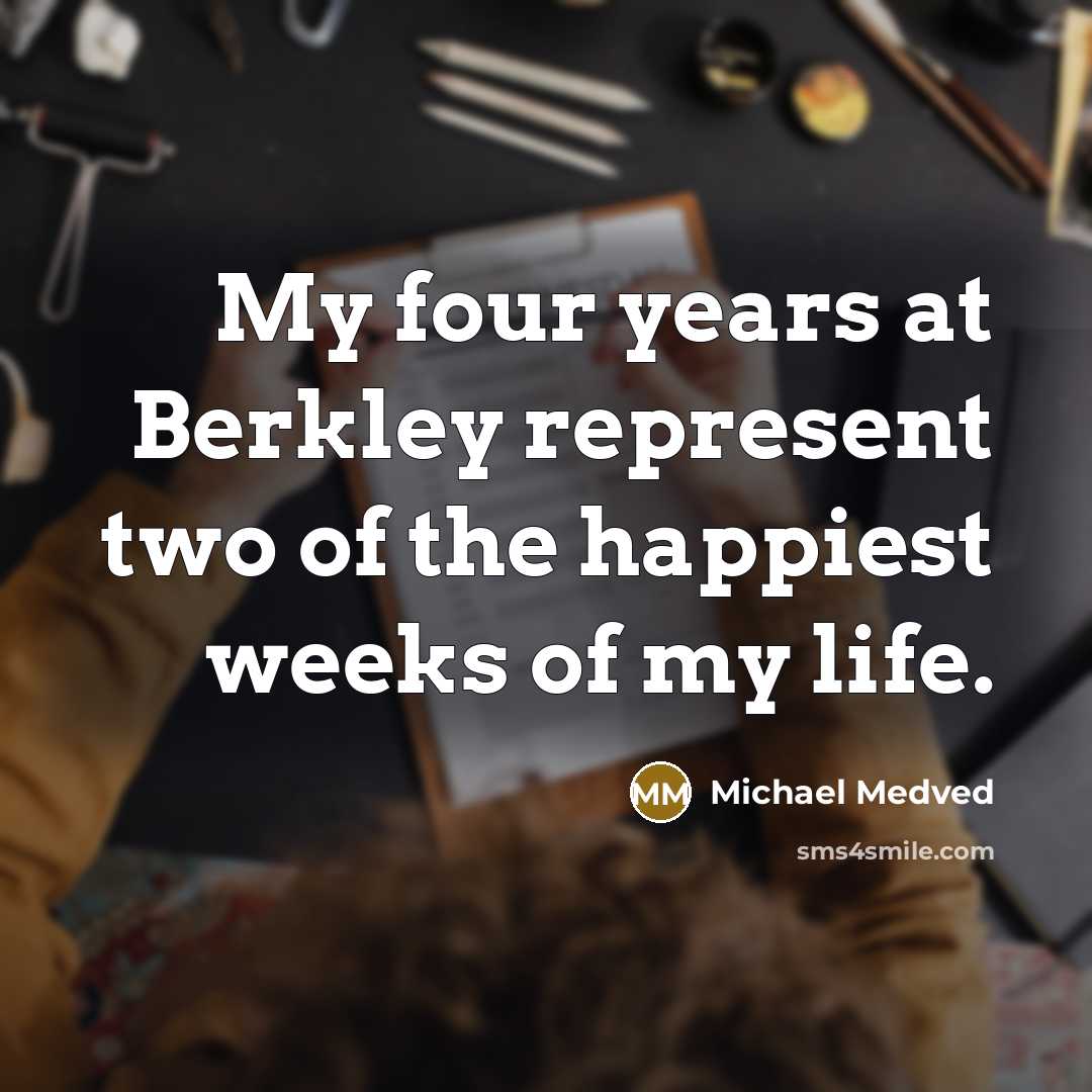 “My four years at Berkley represent two of the happiest…” quote by Michael Medved