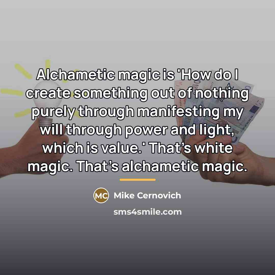 “Alchametic magic is 'How do I create something out of…” quote by Mike Cernovich