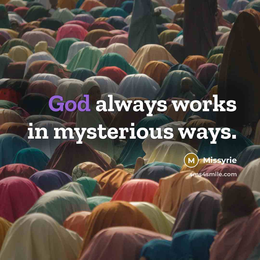“God always works in mysterious ways.…” quote by Missyrie