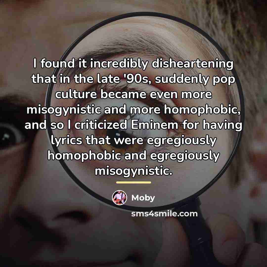 “I found it incredibly disheartening that in the late '90s,…” quote by Moby