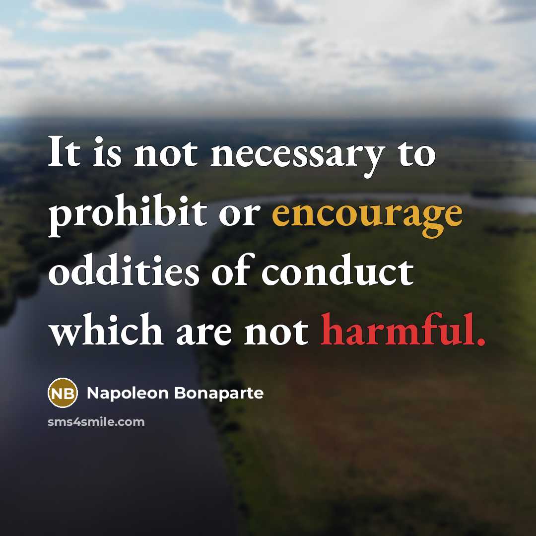 “It is not necessary to prohibit or encourage oddities of…” quote by Napoleon Bonaparte
