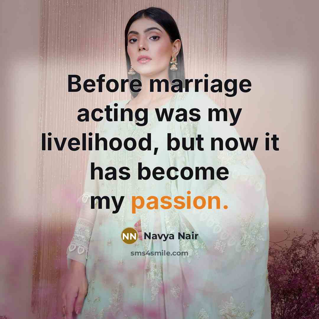 “Before marriage acting was my livelihood, but now it has…” quote by Navya Nair
