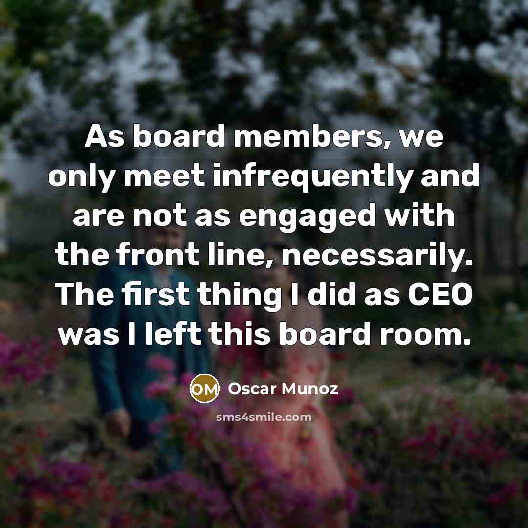 “As board members, we only meet infrequently and are not…” quote by Oscar Munoz