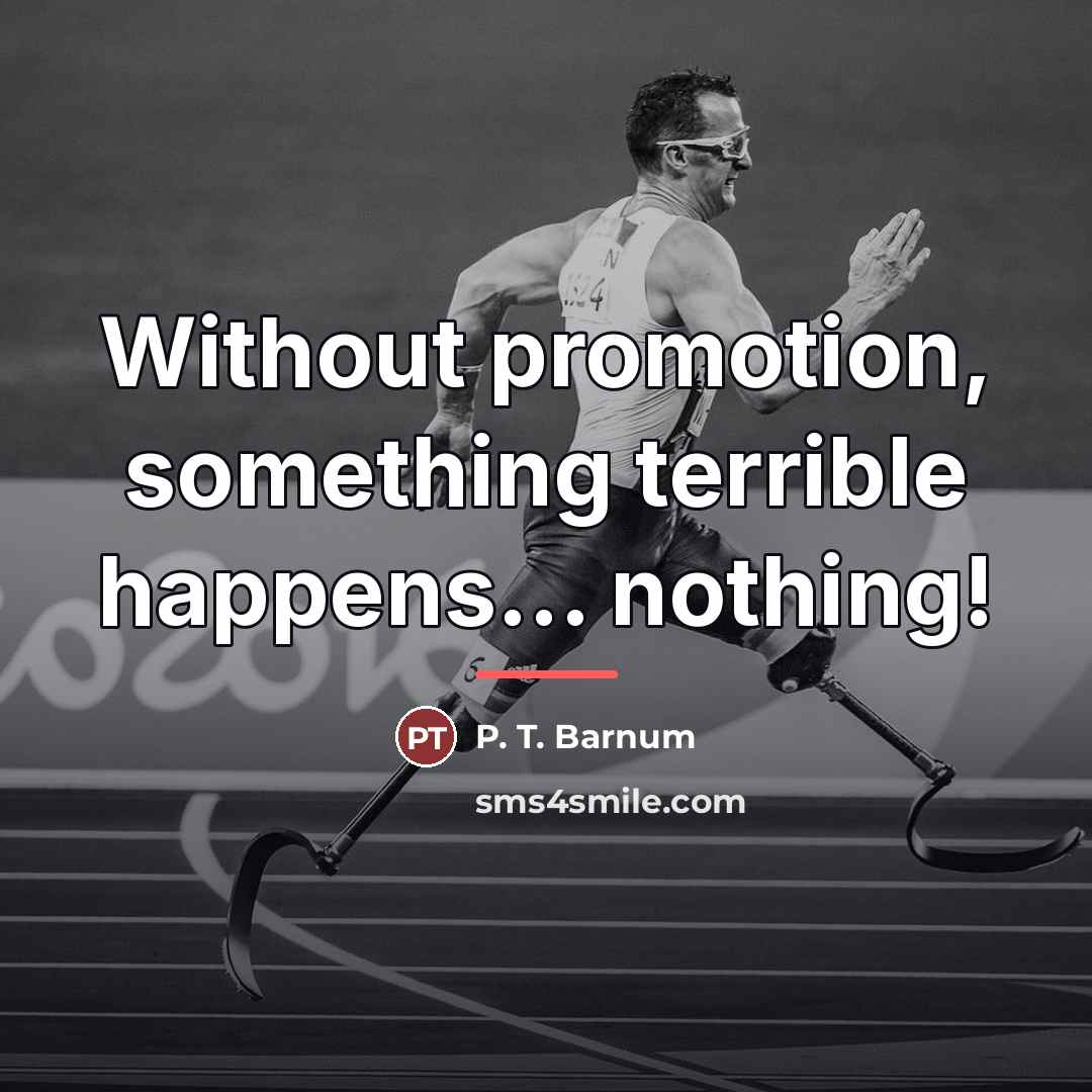 “Without promotion, something terrible happens... nothing!…” quote by P. T. Barnum