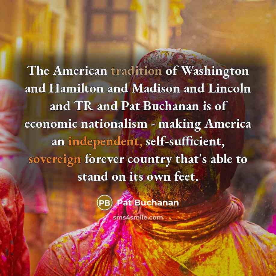 “The American tradition of Washington and Hamilton and Madison and…” quote by Pat Buchanan