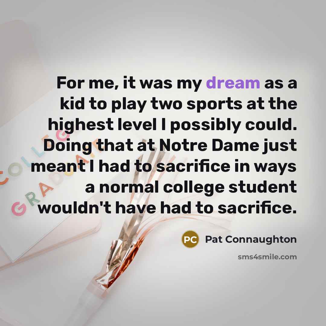 “For me, it was my dream as a kid to…” quote by Pat Connaughton