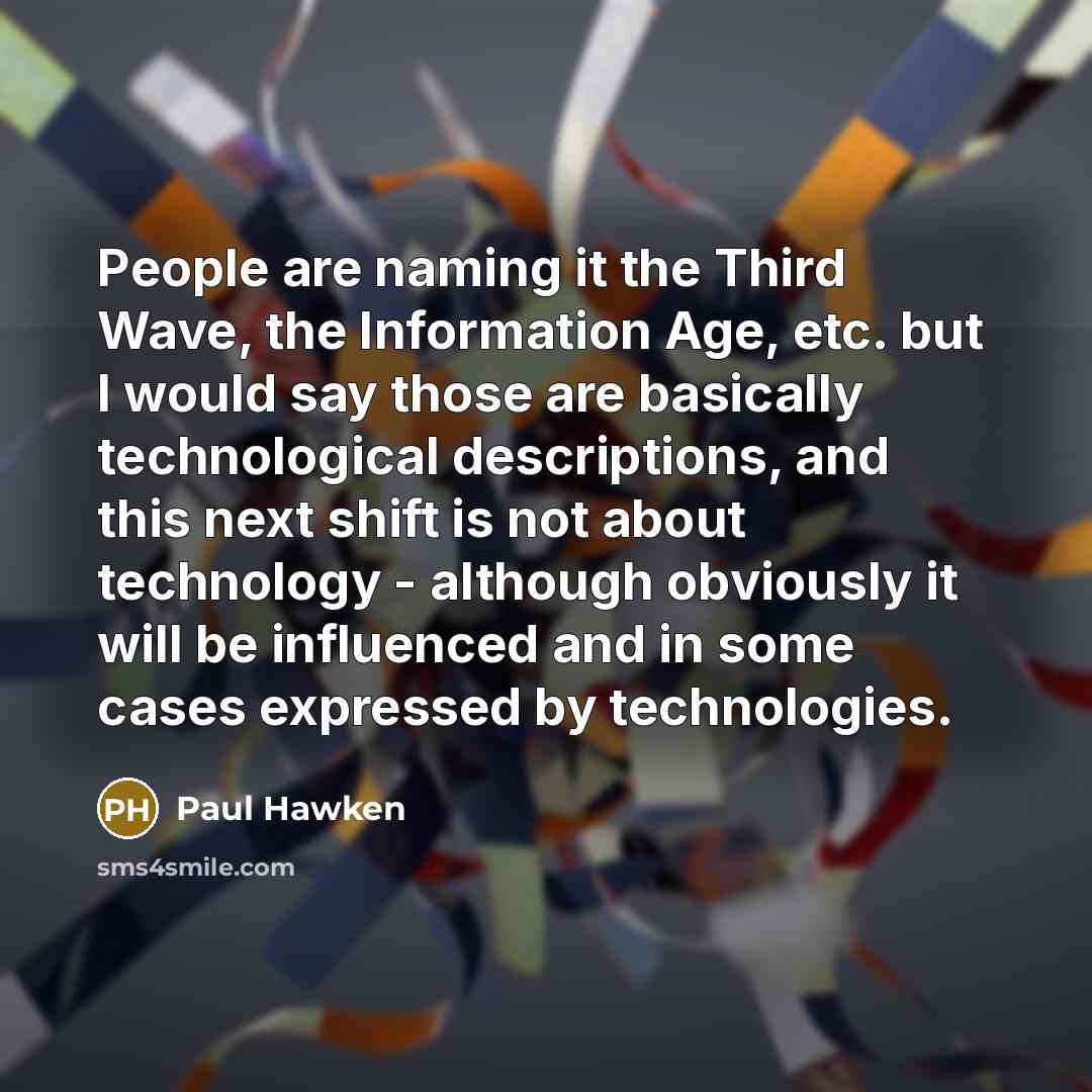 “People are naming it the Third Wave, the Information Age,…” quote by Paul Hawken