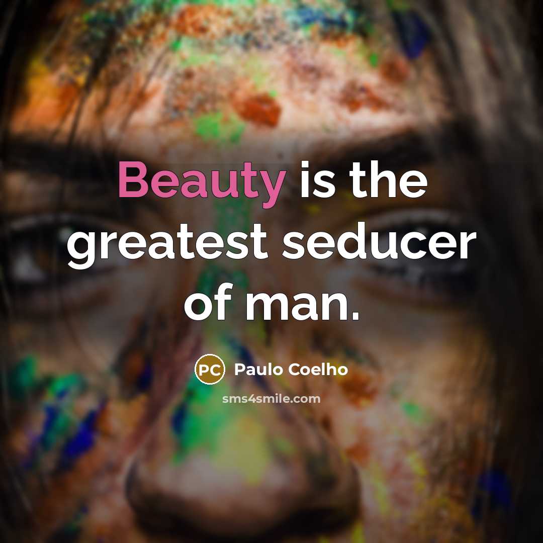 “Beauty is the greatest seducer of man.…” quote by Paulo Coelho