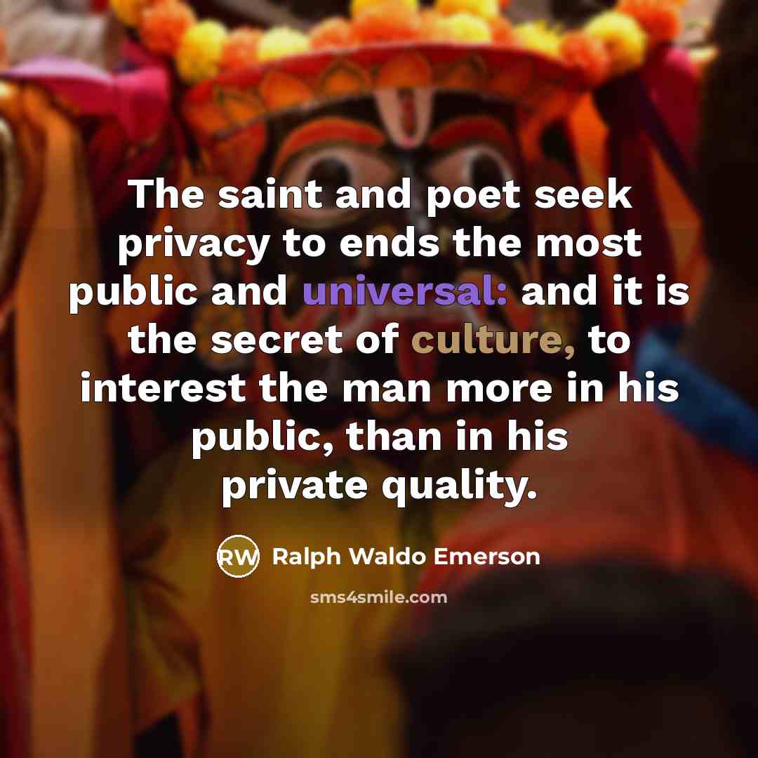 “The saint and poet seek privacy to ends the most…” quote by Ralph Waldo Emerson