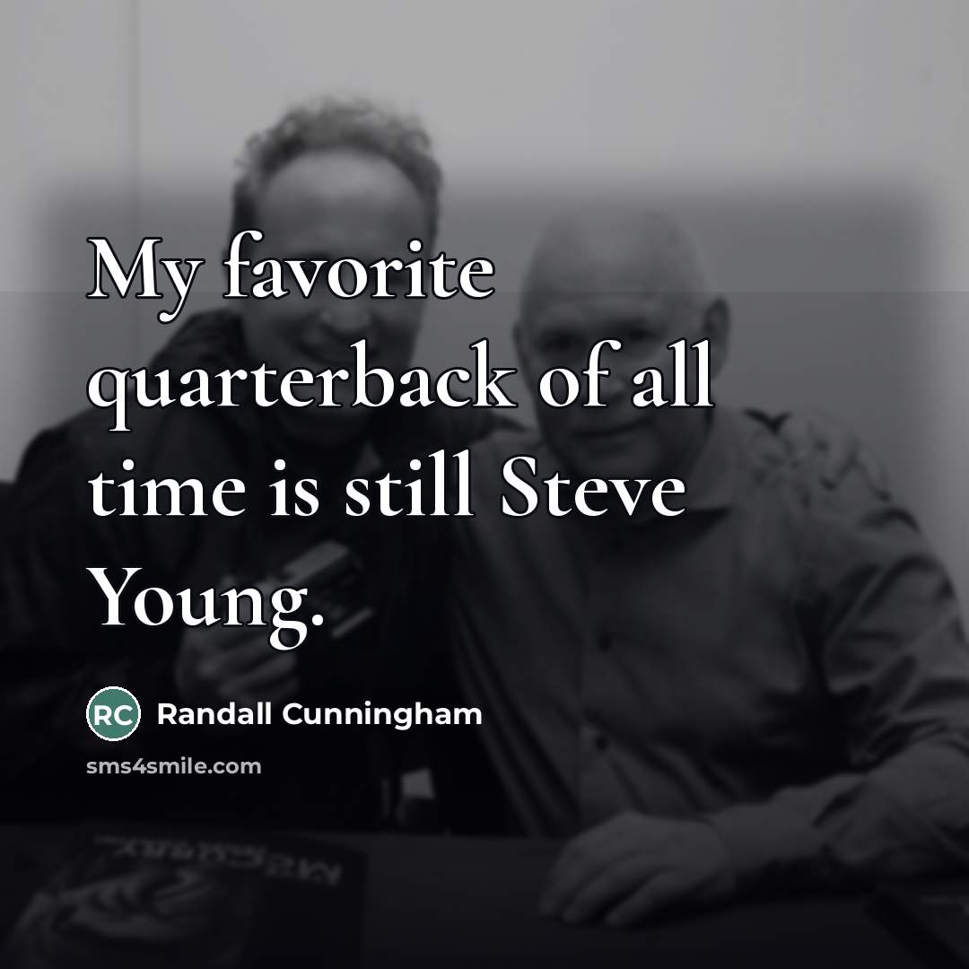“My favorite quarterback of all time is still Steve Young.…” quote by Randall Cunningham