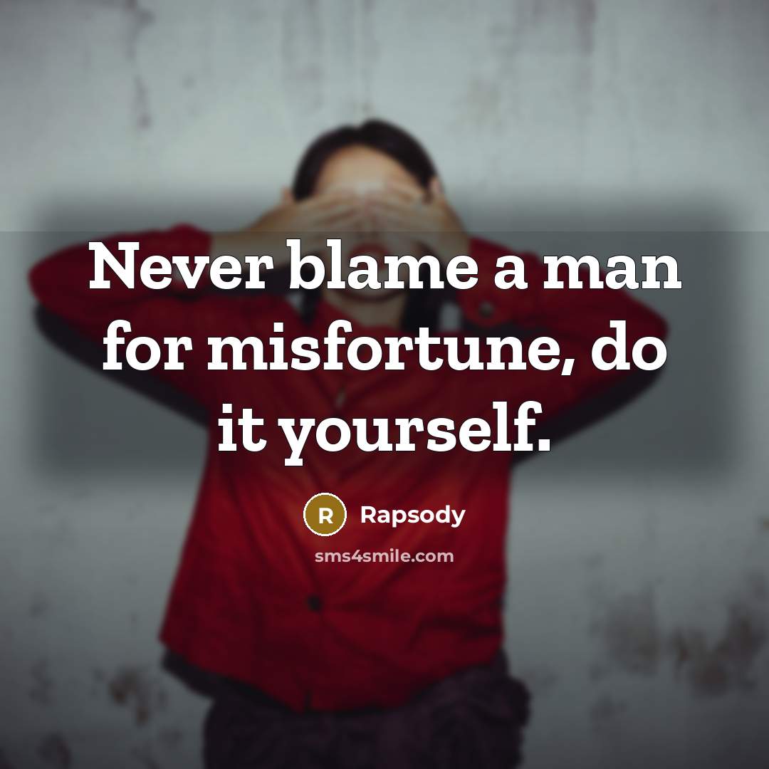 “Never blame a man for misfortune, do it yourself.…” quote by Rapsody