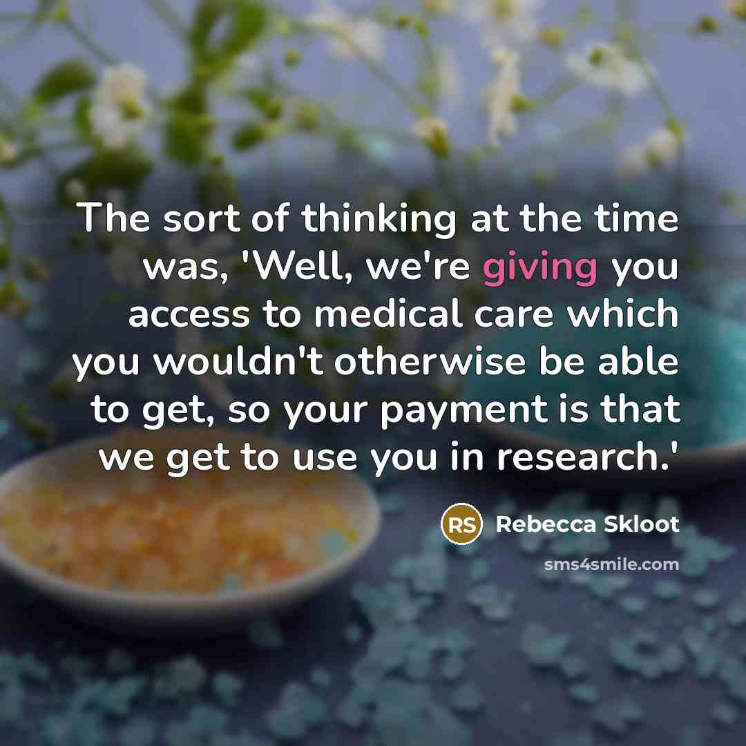 “The sort of thinking at the time was, 'Well, we're…” quote by Rebecca Skloot