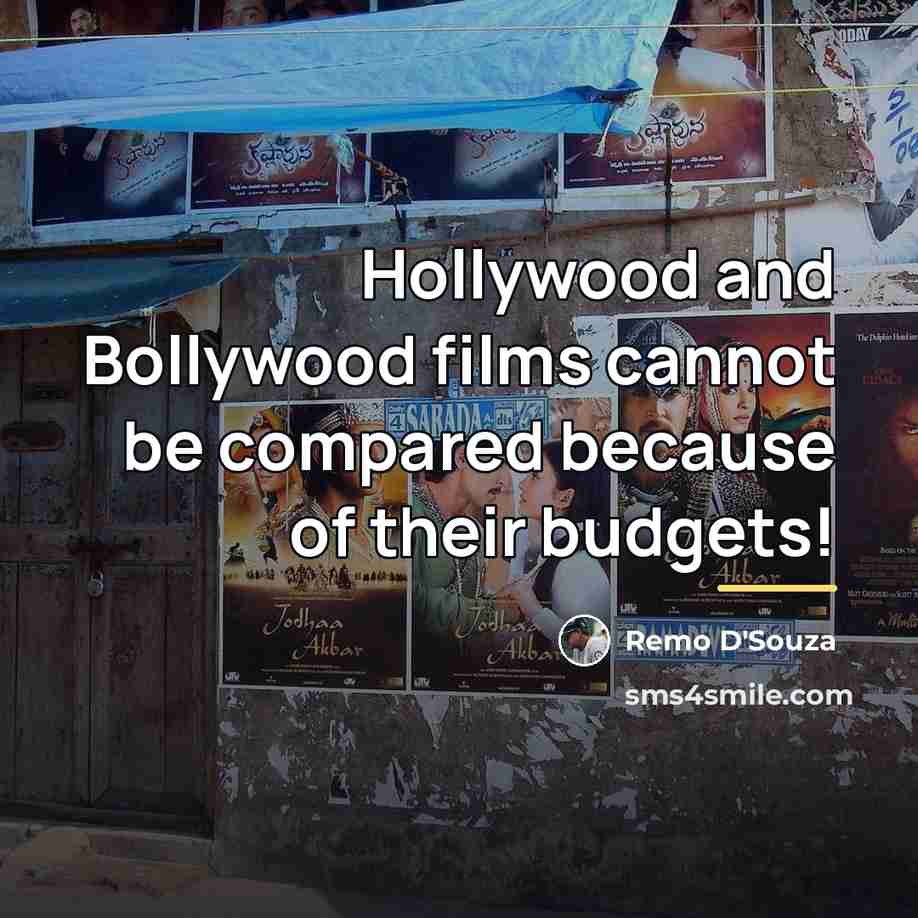 “Hollywood and Bollywood films cannot be compared because of their…” quote by Remo D'Souza