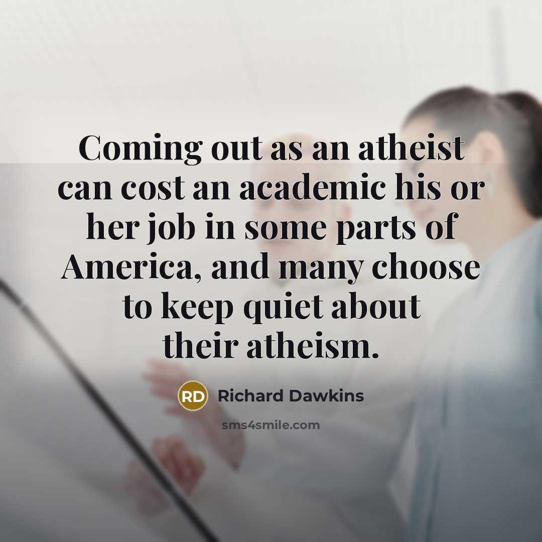 “Coming out as an atheist can cost an academic his…” quote by Richard Dawkins