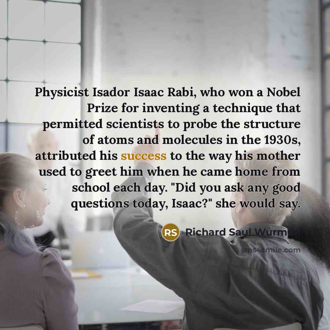 “Physicist Isador Isaac Rabi, who won a Nobel Prize for…” quote by Richard Saul Wurman