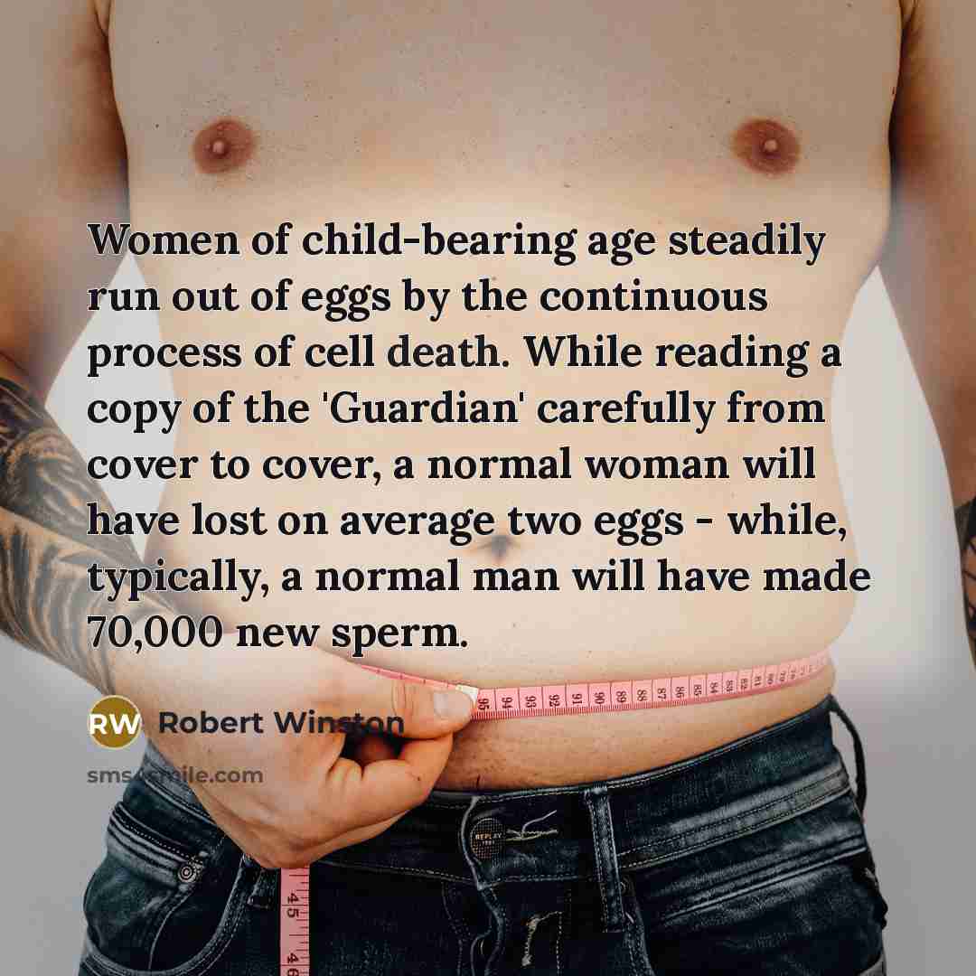 “Women of child-bearing age steadily run out of eggs by…” quote by Robert Winston