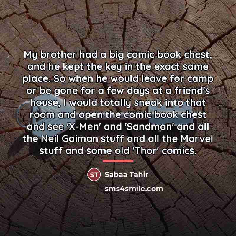 “My brother had a big comic book chest, and he…” quote by Sabaa Tahir