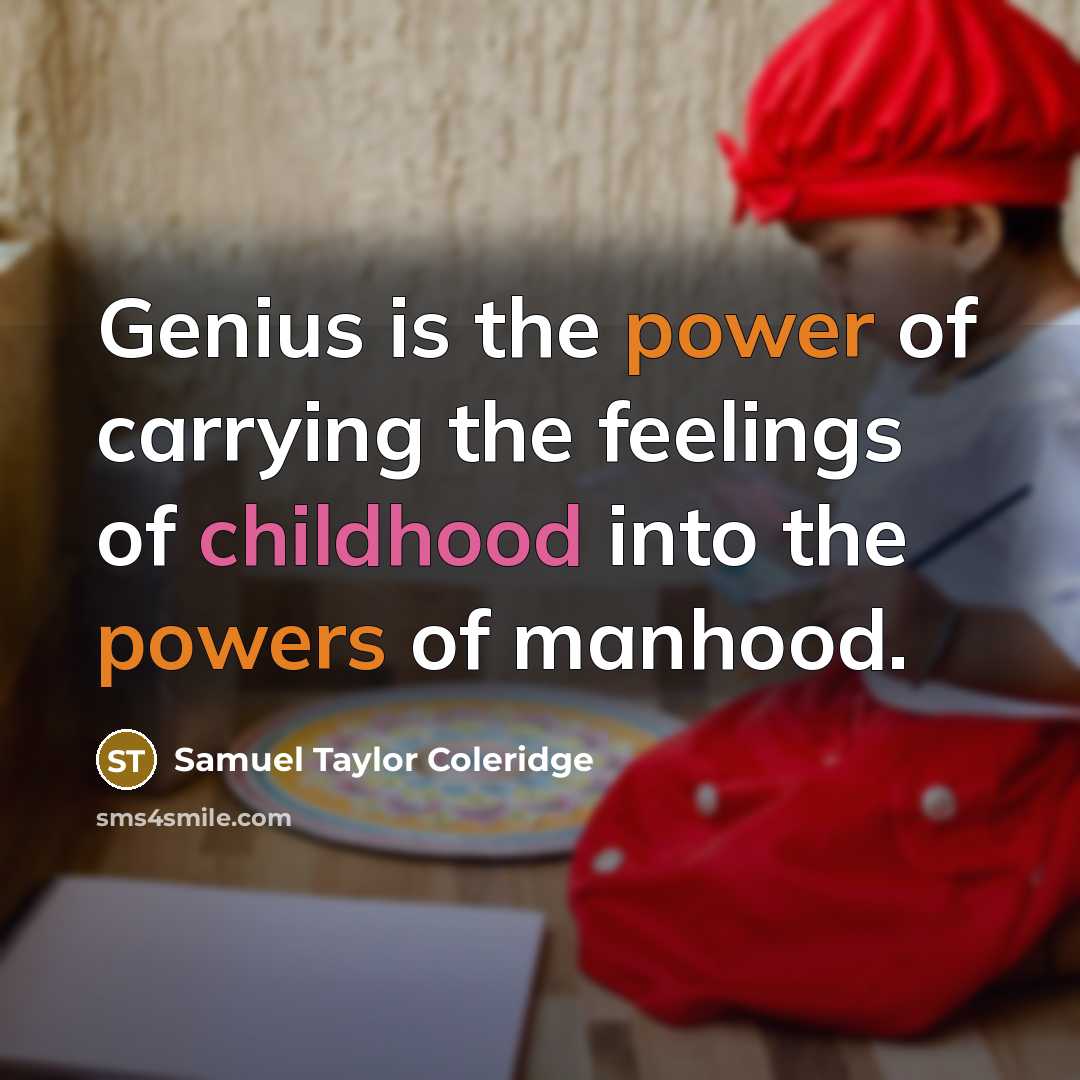 “Genius is the power of carrying the feelings of childhood…” quote by Samuel Taylor Coleridge