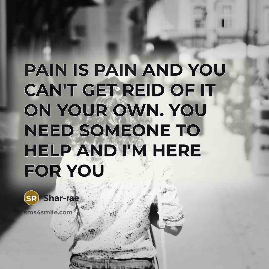“PAIN IS PAIN AND YOU CAN'T GET REID OF IT…” quote by Shar-rae