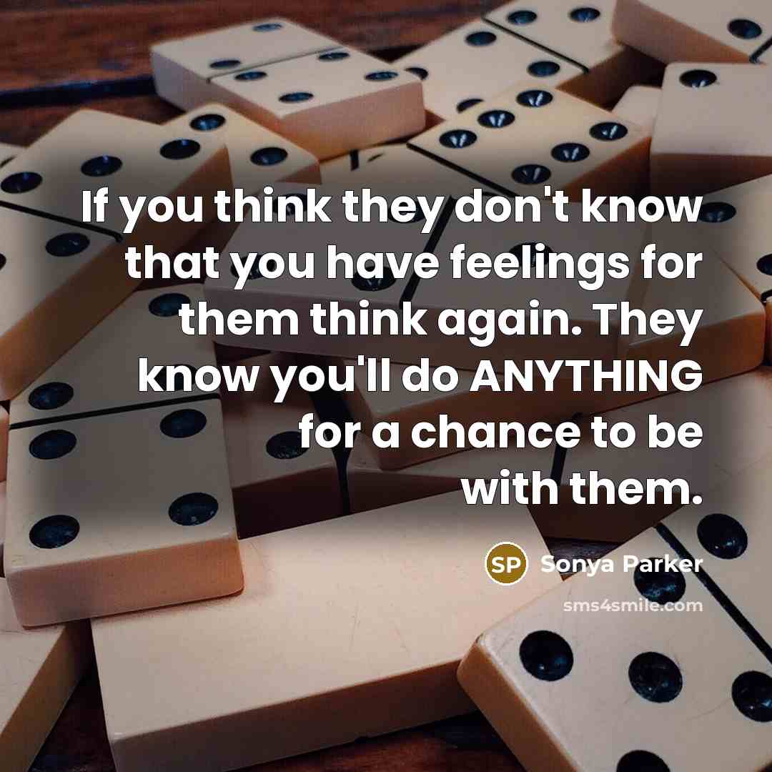 “If you think they don't know that you have feelings…” quote by Sonya Parker