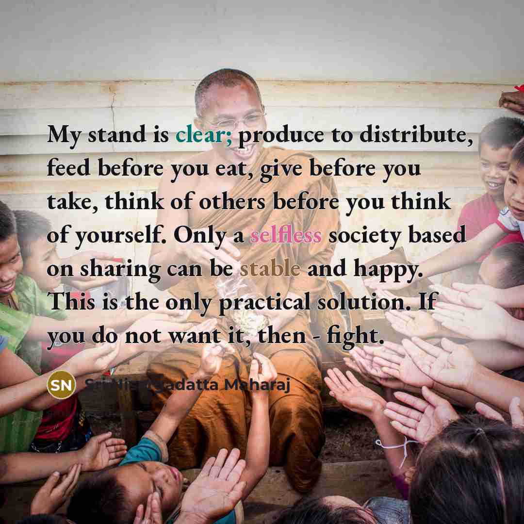 “My stand is clear; produce to distribute, feed before you…” quote by Sri Nisargadatta Maharaj