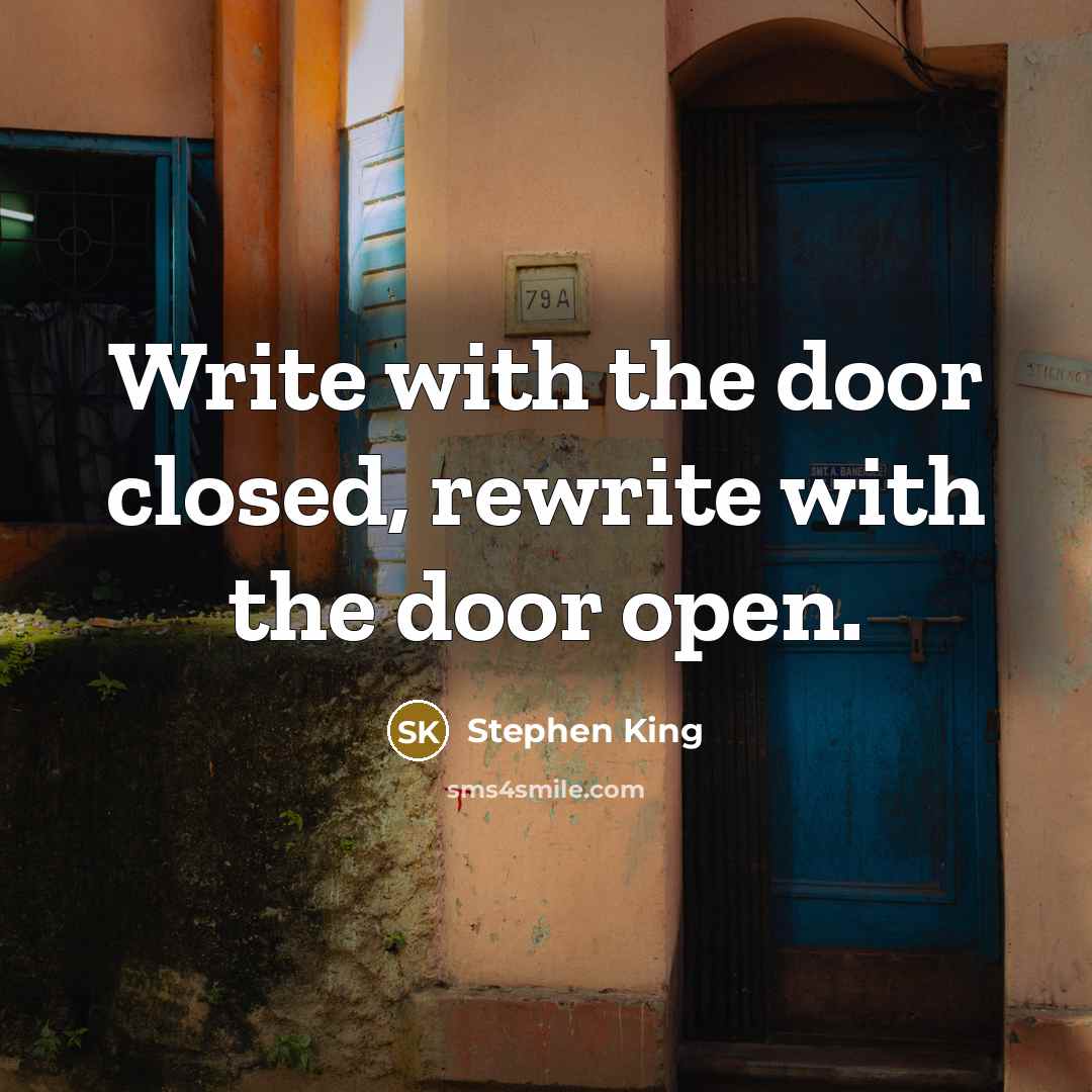 “Write with the door closed, rewrite with the door open.…” quote by Stephen King