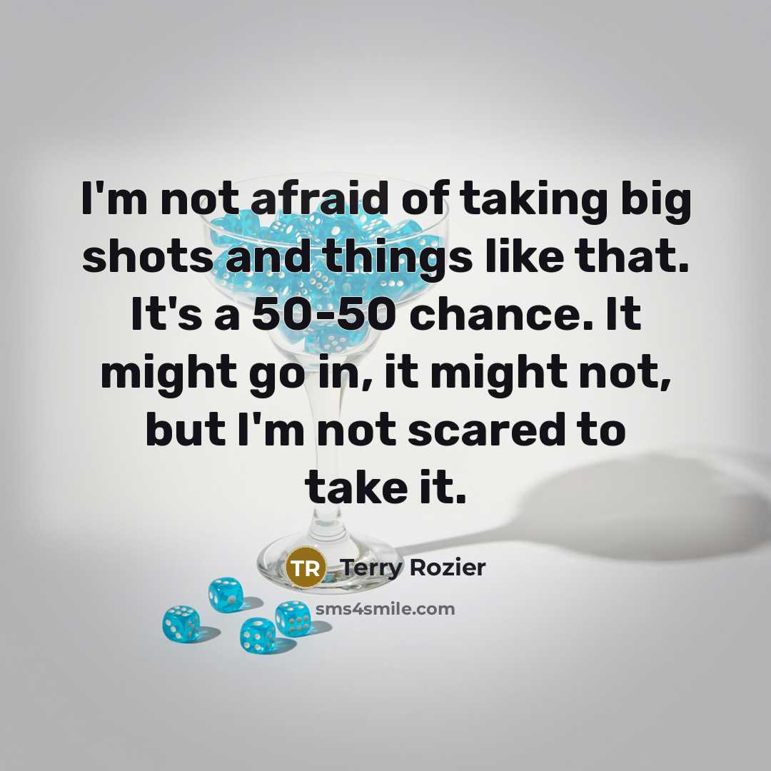 “I'm not afraid of taking big shots and things like…” quote by Terry Rozier