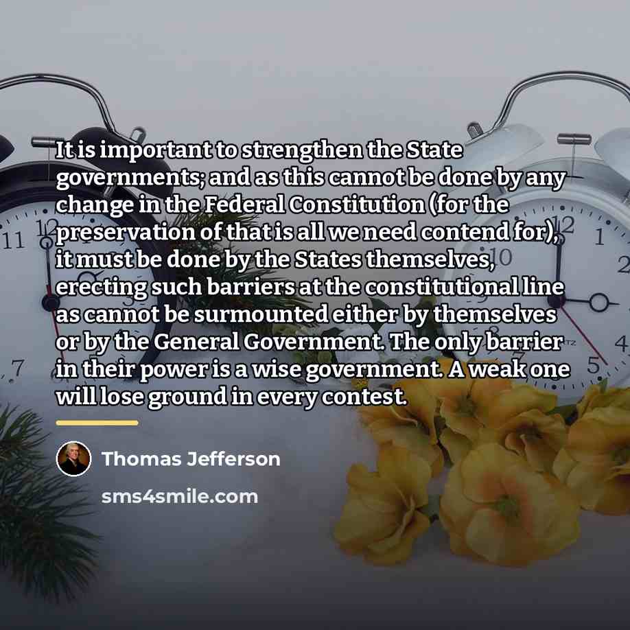 “It is important to strengthen the State governments; and as…” quote by Thomas Jefferson