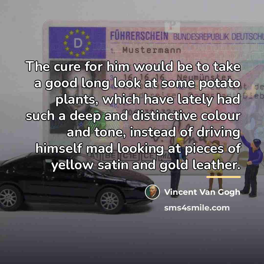 “The cure for him would be to take a good…” quote by Vincent Van Gogh