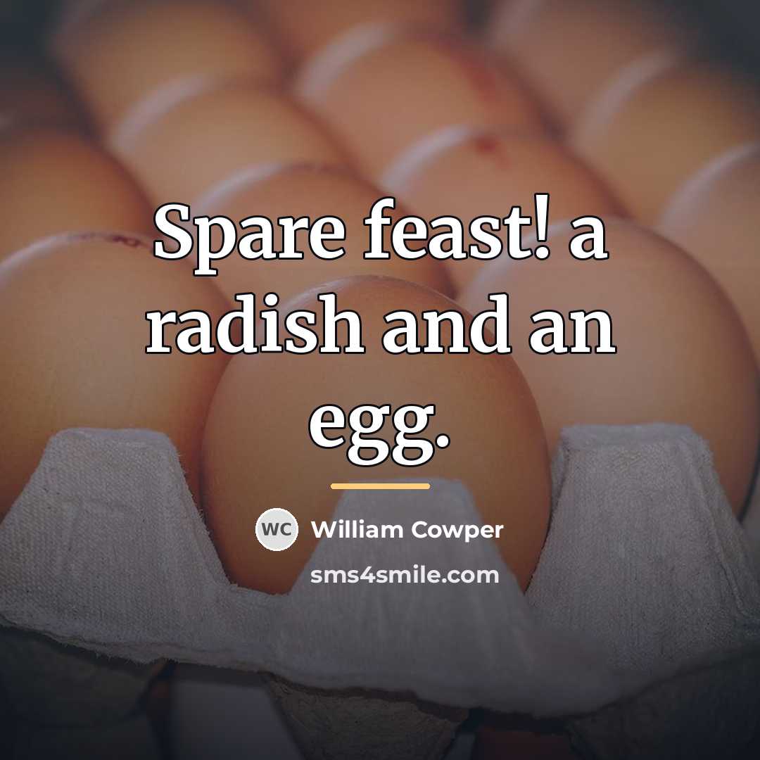 “Spare feast! a radish and an egg.…” quote by William Cowper