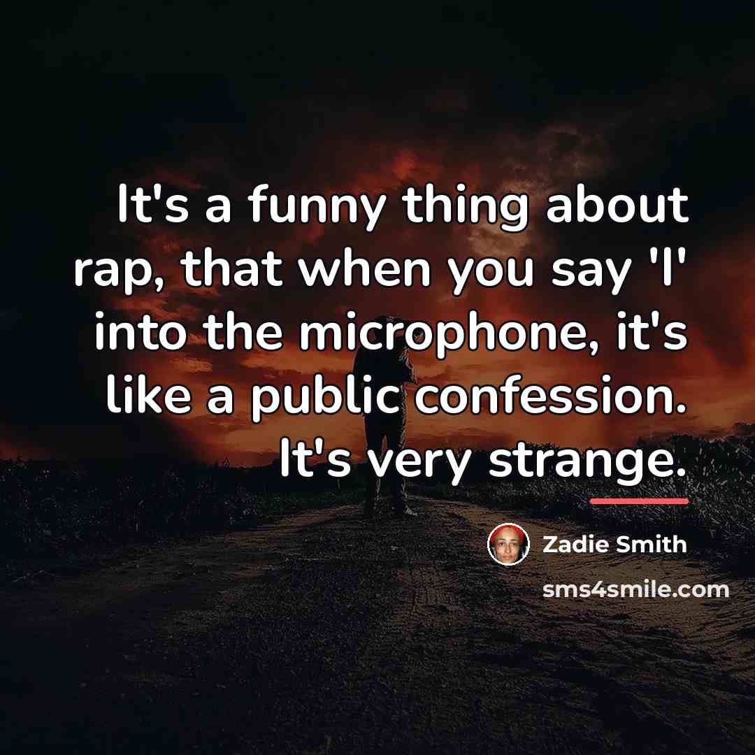 “It's a funny thing about rap, that when you say…” quote by Zadie Smith