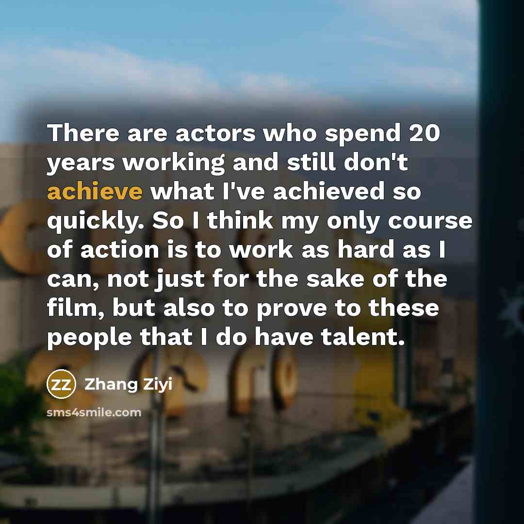 “There are actors who spend 20 years working and still…” quote by Zhang Ziyi