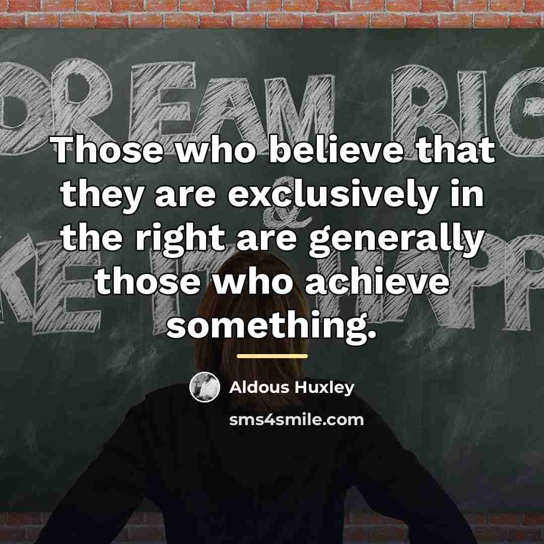 “Those who believe that they are exclusively in the right…” quote by Aldous Huxley