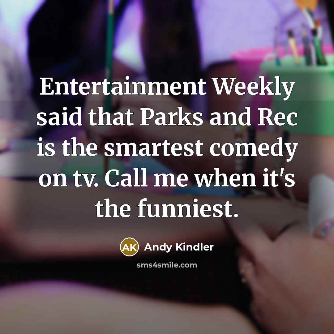 “Entertainment Weekly said that Parks and Rec is the smartest…” quote by Andy Kindler