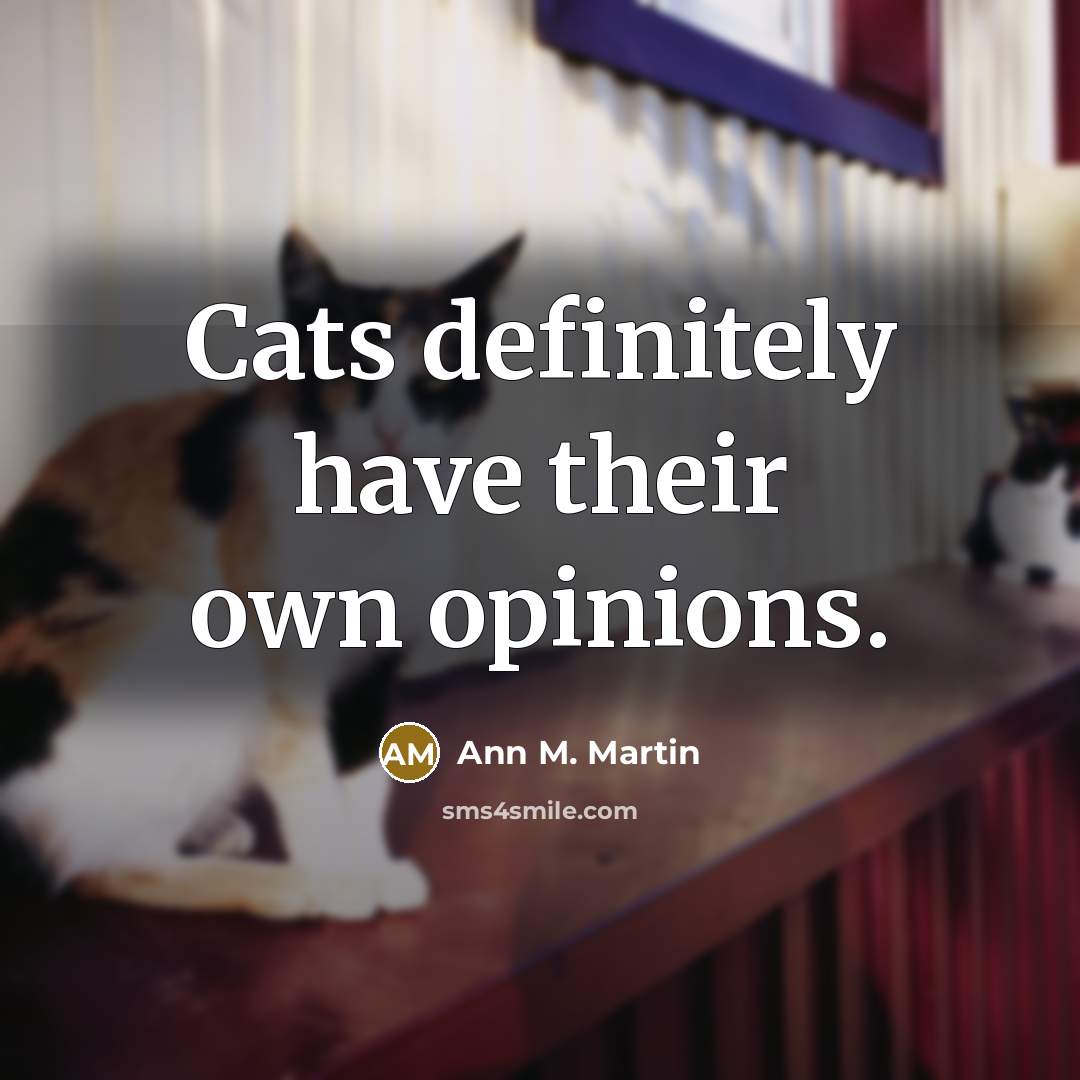 “Cats definitely have their own opinions.…” quote by Ann M. Martin