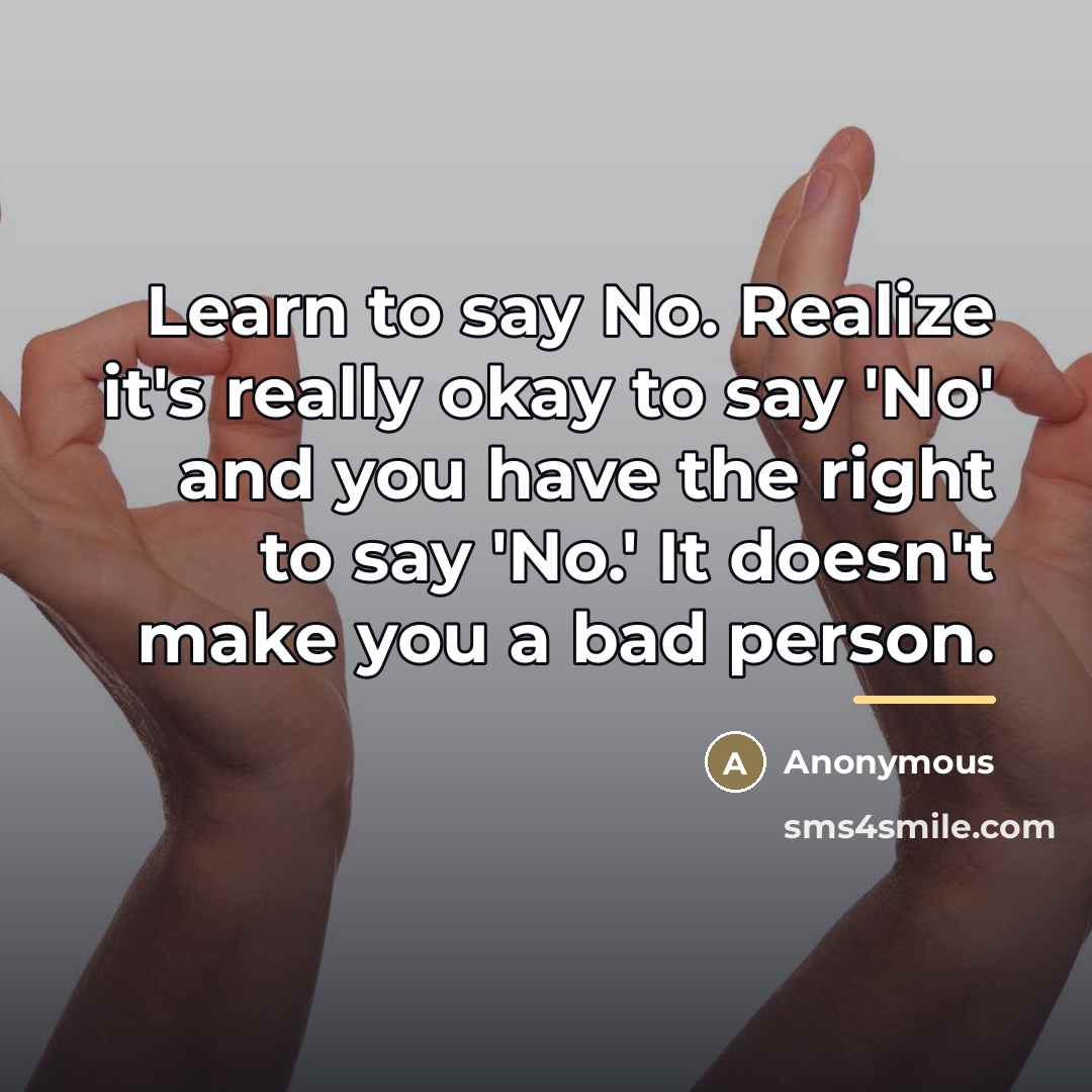 “Learn to say No. Realize it's really okay to say…” quote by Anonymous