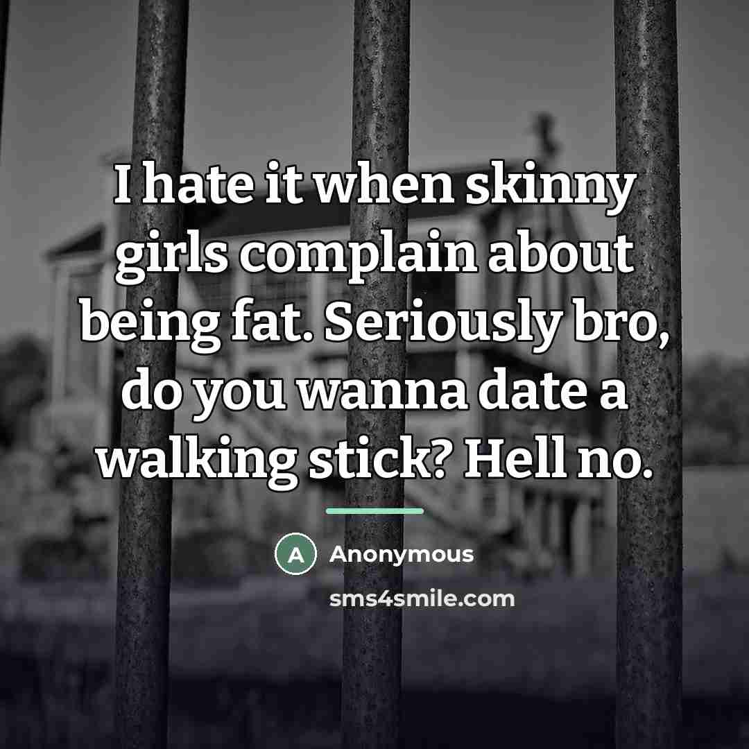 “I hate it when skinny girls complain about being fat.…” quote by Anonymous