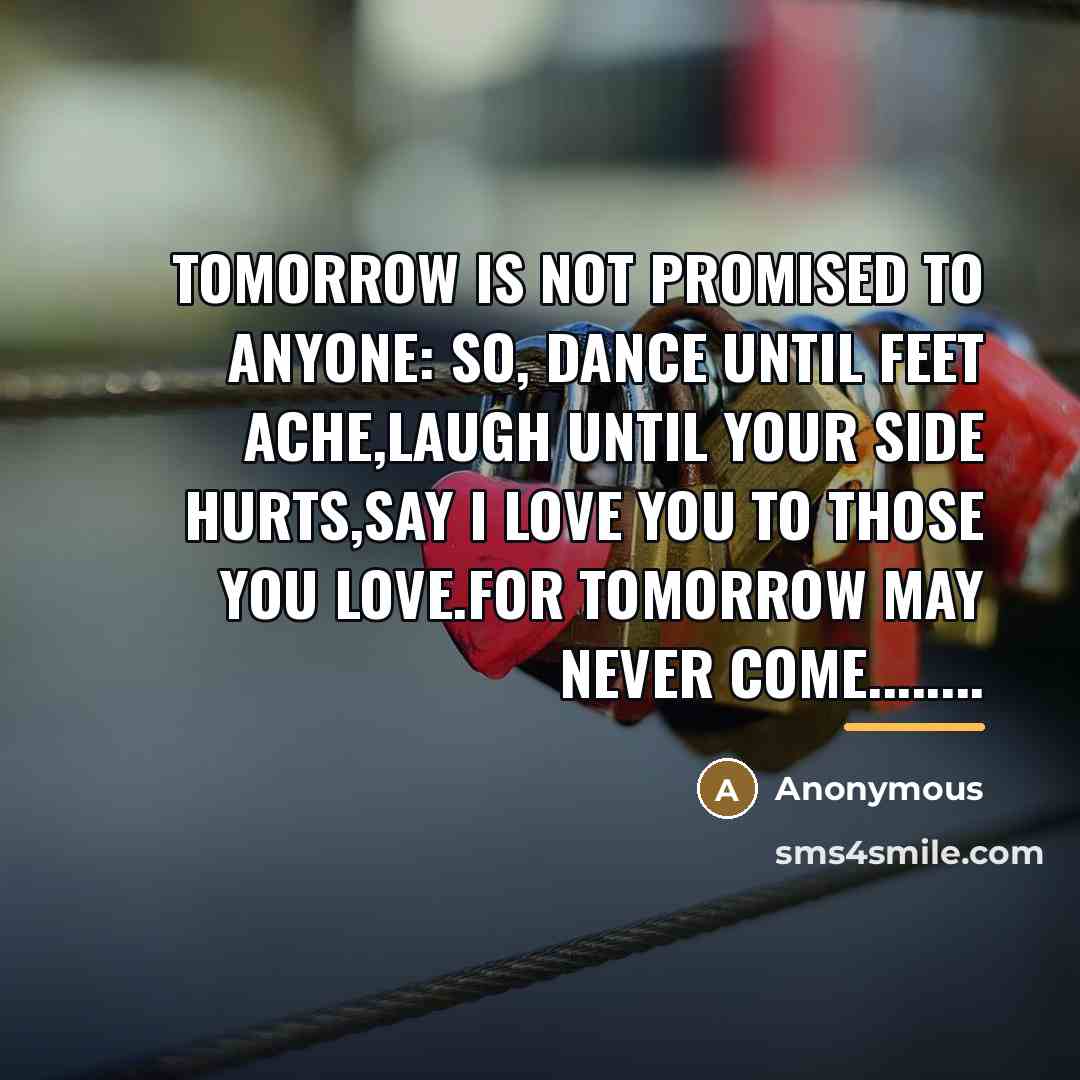 “TOMORROW IS NOT PROMISED TO ANYONE: SO, DANCE UNTIL FEET…” quote by Anonymous