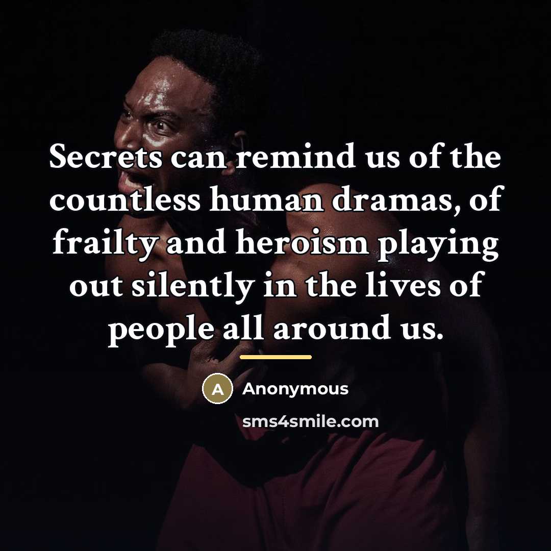 “Secrets can remind us of the countless human dramas, of…” quote by Anonymous