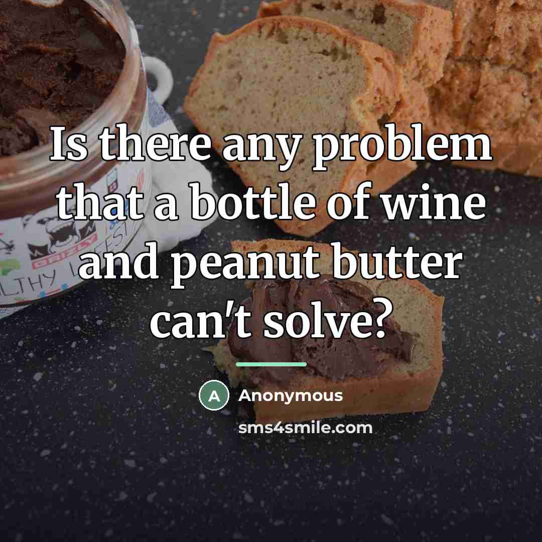 “Is there any problem that a bottle of wine and…” quote by Anonymous