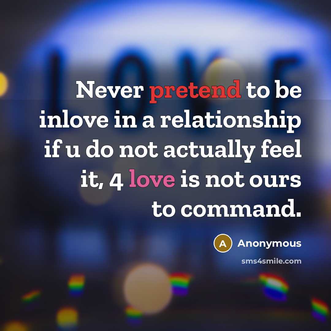 “Never pretend to be inlove in a relationship if u…” quote by Anonymous