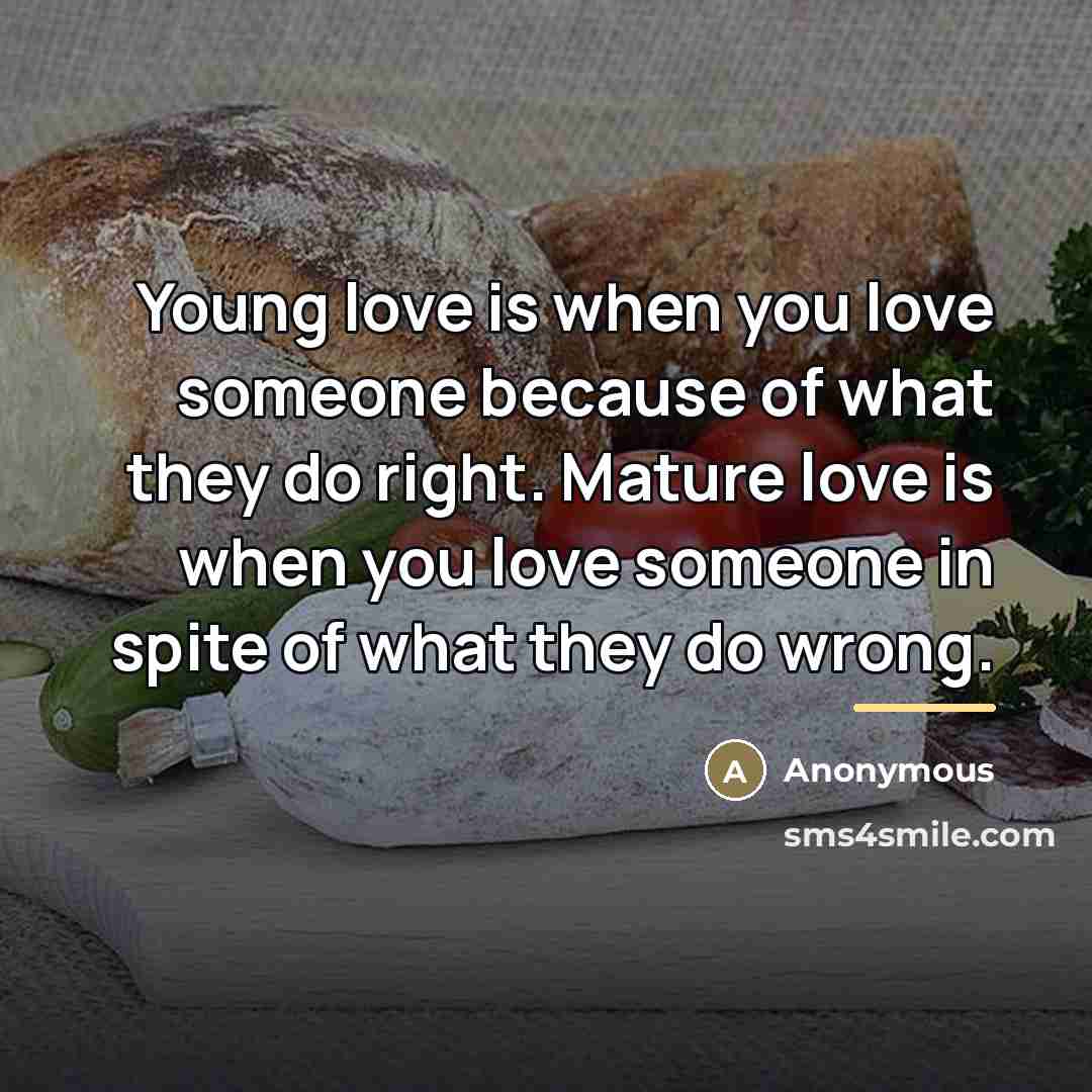 “Young love is when you love someone because of what…” quote by Anonymous
