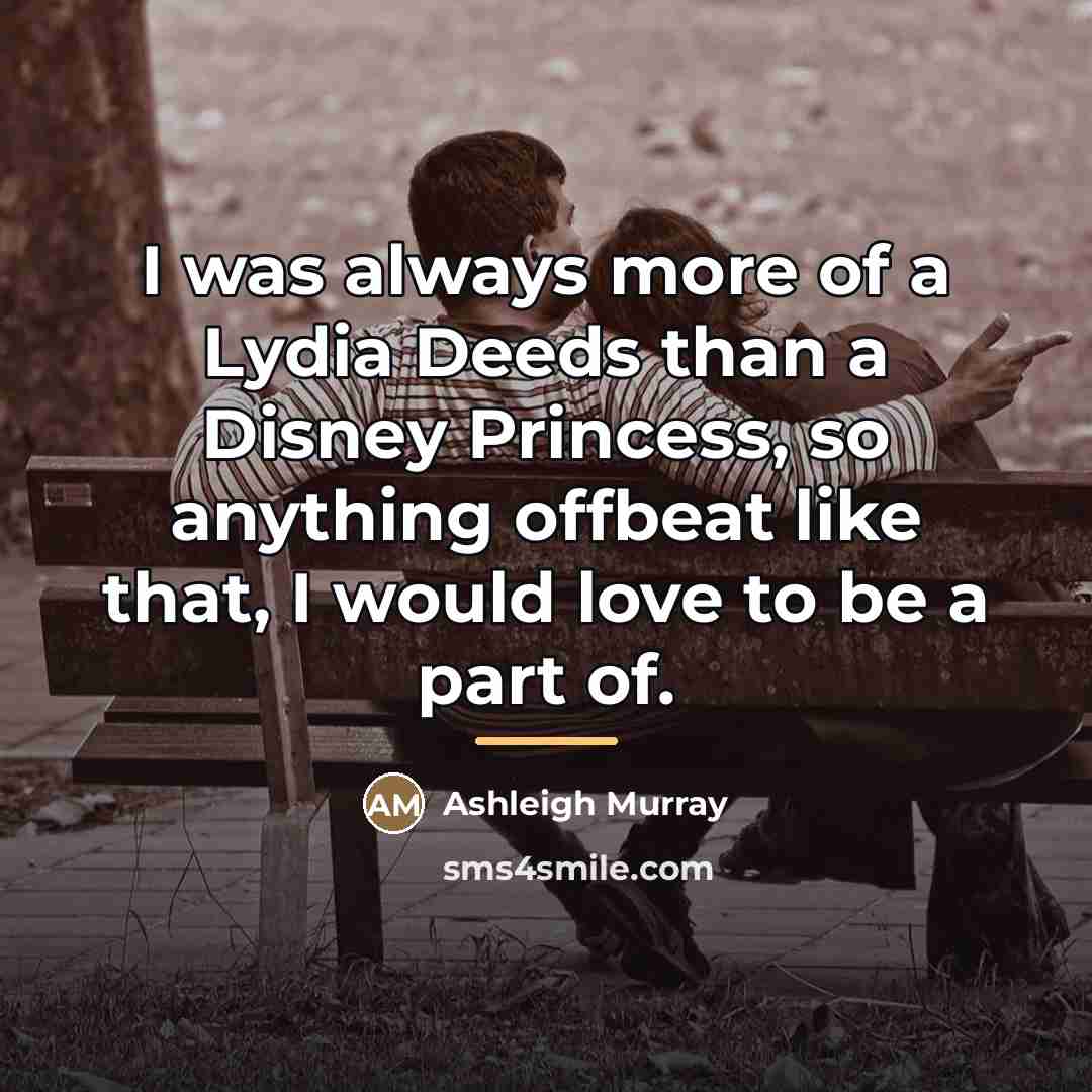“I was always more of a Lydia Deeds than a…” quote by Ashleigh Murray